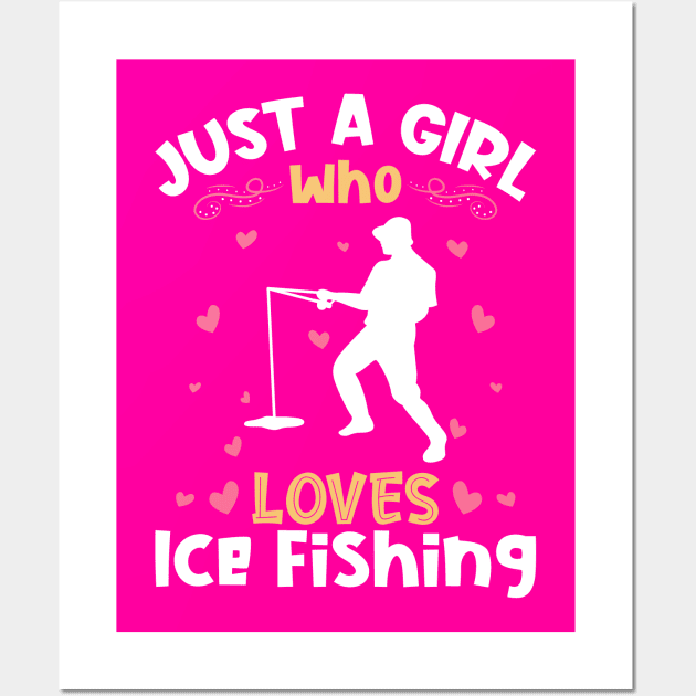 Just a Girl who Loves Ice Fishing Wall Art by aneisha